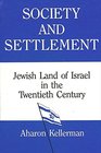 Society and Settlement Jewish Land of Israel in the Twentieth Century