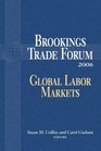 Brookings Trade Forum 2006 Global Labor Markets