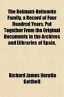 The BelmontBelmonte Family a Record of Four Hundred Years Put Together From the Original Documents in the Archives and Liibraries of Spain