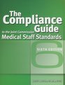 The Compliance Guide to the Joint Commission Medical Staff Standards Sixth Edition