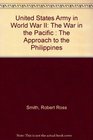 United States Army in World War II The War in the Pacific  The Approach to the Philippines