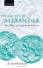 The Legacy of Alexander Politics Warfare and Propaganda under the Successors
