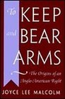 To Keep and Bear Arms The Origins of an AngloAmerican Right