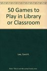 50 Games to Play in Library or Classroom