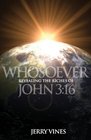 Whosoever Revealing the Riches of John 316