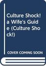Culture Shock a Wife's Guide