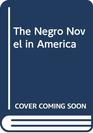 The Negro Novel in America