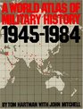 A World Atlas of Military History 19451984