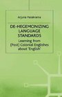 DeHegemonizing Language Standards Learning From Colonial Englishes About 'English'