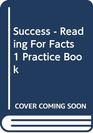 Success Reading for Facts Practice Bk1
