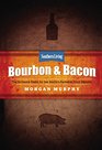 Southern Living Bourbon  Bacon The Ultimate Guide to the South's Favorite Foods