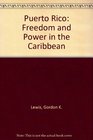 Puerto Rico  Freedom and Power in the Caribbean