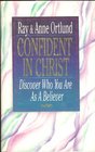 Confident in Christ Discover Who You Are As a Believer