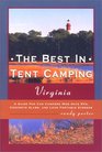 The Best in Tent Camping: Virginia: A Guide to Campers Who Hate RVs, Concrete Slabs, and Loud Portable Stereos