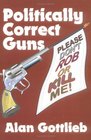 Politically Correct Guns Please Don't Rob or Kill Me