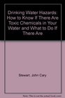 Drinking water hazards How to know if there are toxic chemicals in your water and what to do if there are