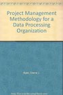 Project Management Methodology for a Data Processing Organization