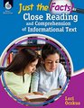 Just the Facts Close Reading and Comprehension of Informational Text