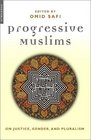 Progressive Muslims  On Justice Gender and Pluralism