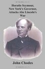 Horatio Seymour New York's Governor Attacks Abe Lincoln's War
