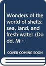 Wonders of the world of shells sea land and freshwater