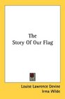 The Story Of Our Flag
