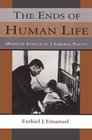 The Ends of Human Life  Medical Ethics in a Liberal Polity