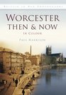 Worcester Then  Now In Colour