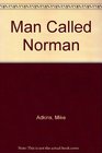 A Man Called Norman The Unforgettable Story of an uncommon Friendship