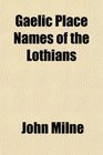 Gaelic Place Names of the Lothians