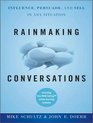 Rainmaking Conversations Influence Persuade and Sell in Any Situation