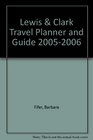 Travel Planner and Guide Along the Trail With Lewis and Clark 20052006
