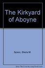 The Kirkyard of Aboyne St Mary's / Compiled by Sheila M Spiers