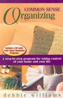 Common Sense Organizing: A Step-by-Step Program for Taking Control of Your Home and Your Life