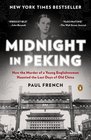 Midnight in Peking How the Murder of a Young Englishwoman Haunted the Last Days of Old China
