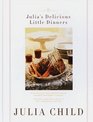 Julia's Delicious Little Dinners  Six perfect small dinner parties to share with family and friends