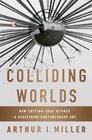 Colliding Worlds How CuttingEdge Science Is Redefining Contemporary Art