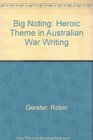 BigNoting The Heroic Theme in Australian War Writing