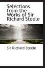 Selections from the Works of Sir Richard Steele