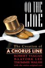 On the Line  The Creation of A Chorus Line