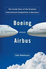 Boeing Versus Airbus The Inside Story of the Greatest International Competition in Business