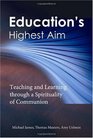 Education's Highest Aim Teaching and Learning through a Spirituality of Communion