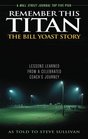 Remember This Titan The Bill Yoast Story Lessons Learned from a Celebrated Coach's Journey As Told to Steve Sullivan