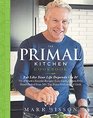 The Primal Kitchen Cookbook Eat Like Your Life Depends On It