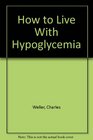 How to Live With Hypoglycemia