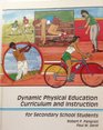Dynamic physical education curriculum and instruction for secondary school students