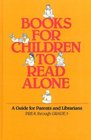 Books for Children to Read Alone A Guide for Parents and Librarians