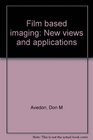 Film based imaging New views and applications