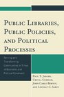 Public Libraries Public Policies and Political Processes Serving and Transforming Communities in Times of Economic and Political Constraint