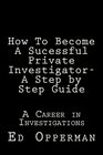 How To Become A Sucessful Private Investigator A Step by Step Guide A Career in Investigations